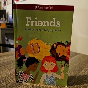 American Girl: Friends making them & keeping them By: Patti Kelley Criswell